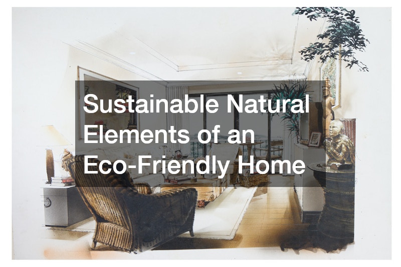 Sustainable Natural Elements of an Eco-Friendly Home